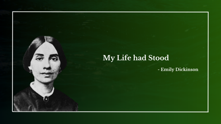 My Life had Stood By - Emily Dickinson