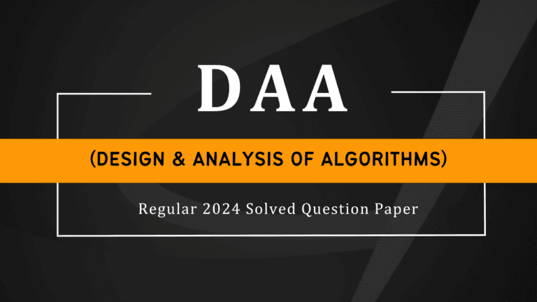 DAA (Design & Analysis of Algorithms) Regular 2024 Solved Question Paper