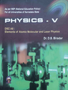 Physics V (DSC A6) Elements of Atomic Molecular & Laser Physics