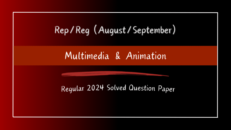 Multimedia and Animation 2024 Regular/Repeater Solved Question Paper