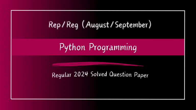 Python Programming 2024 Regular/Repeater Solved Question Paper